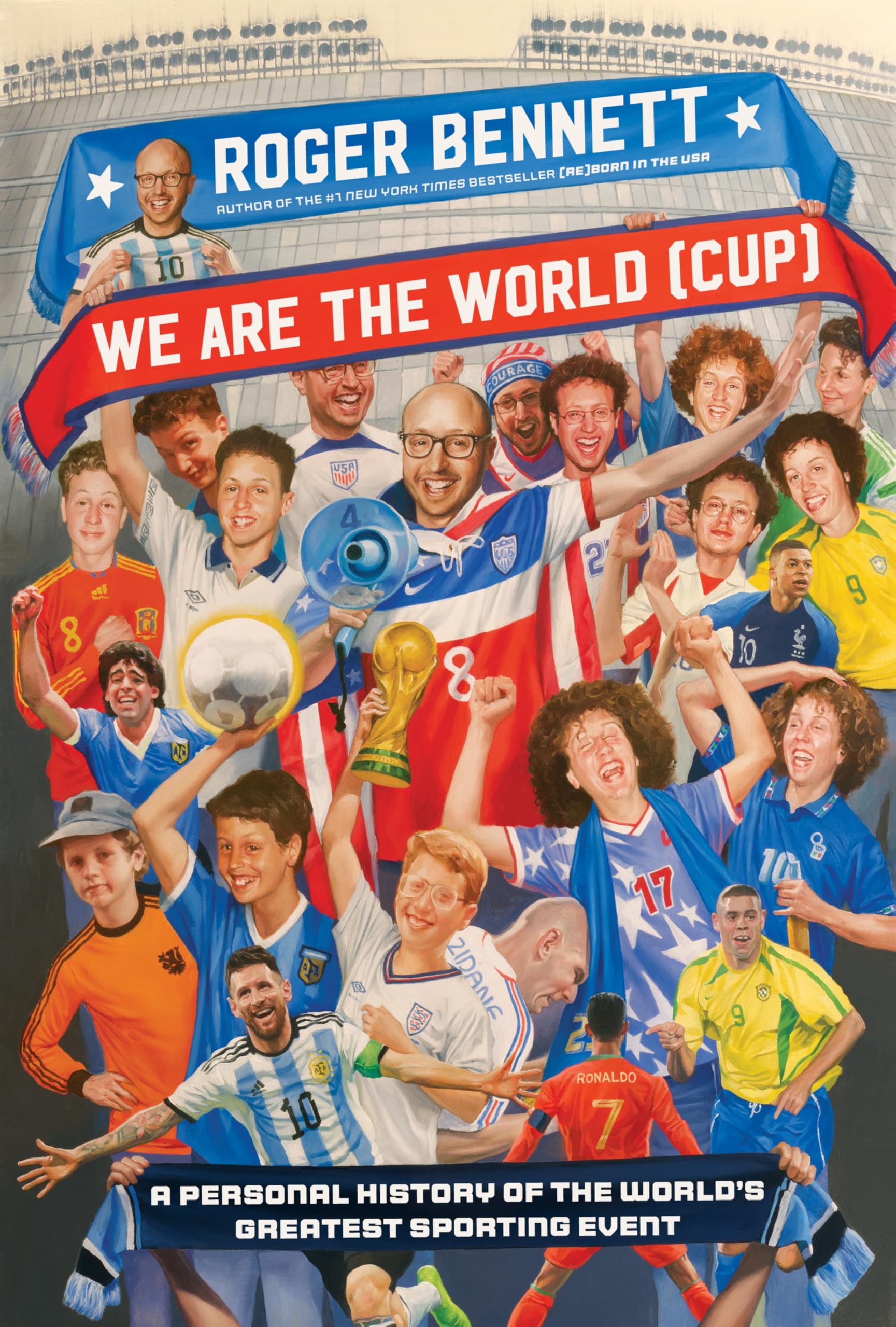 We Are the World (Cup): A Personal History of the World's Greatest Sporting Event – Soccer's Triumphs, Heartbreaks, and the Passion That Unites Fans Worldwide