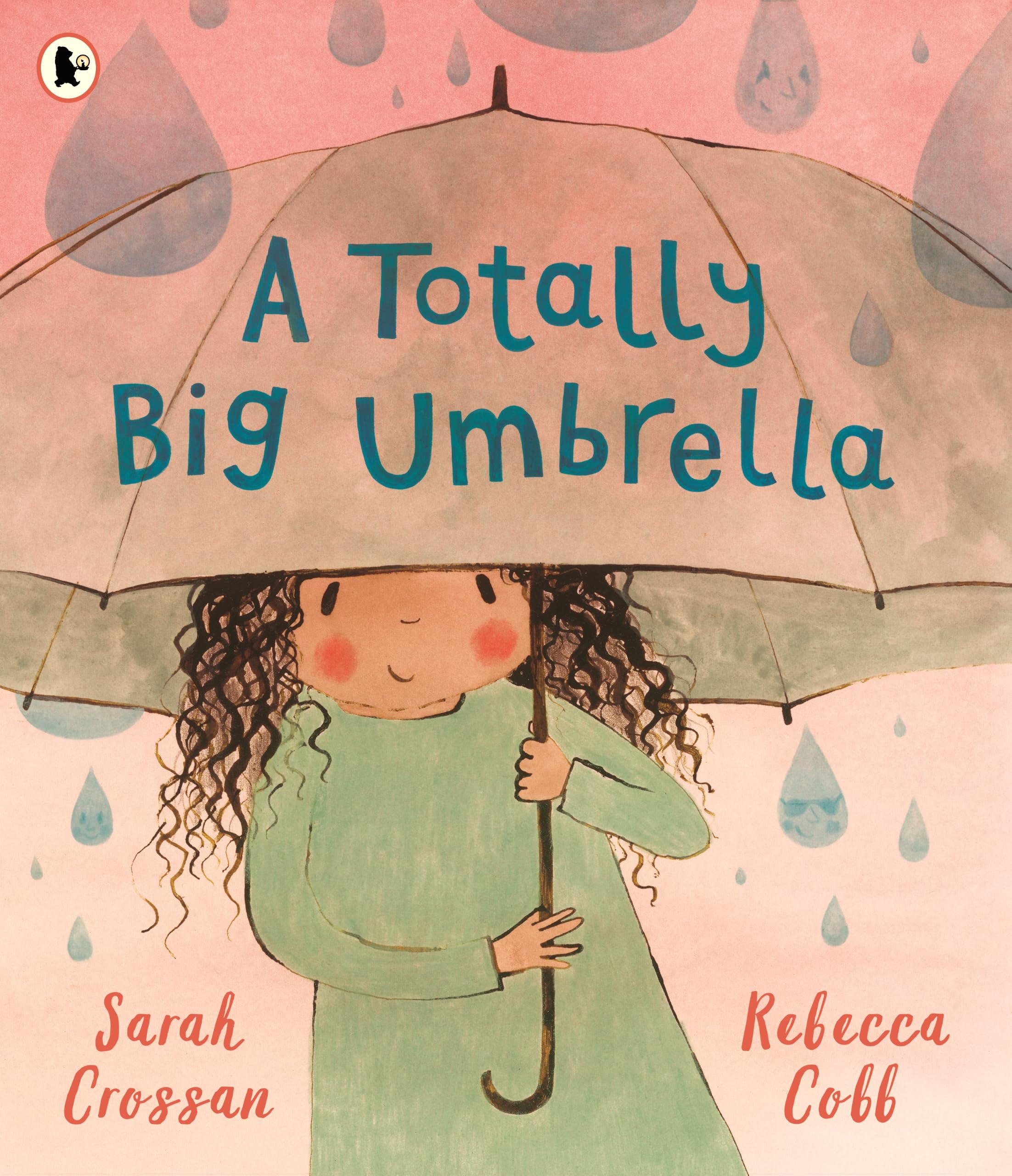 A Totally Big Umbrella: A reassuring story for children aged 3–7 about conquering anxiety from award-winning duo Sarah Crossan and Rebecca Cobb