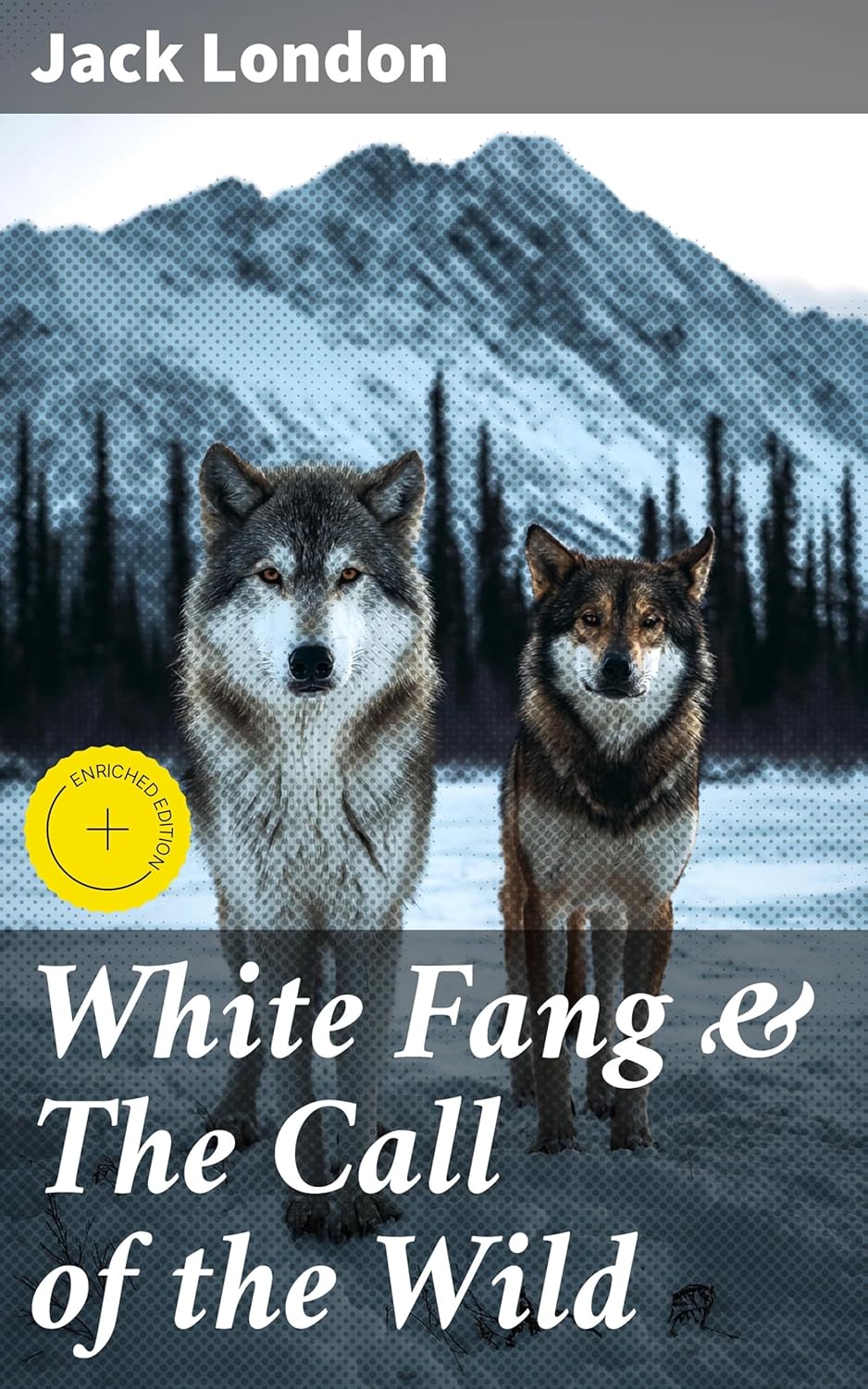 White Fang & The Call of the Wild: Enriched edition. Adventure Classics of the American North      Kindle Edition