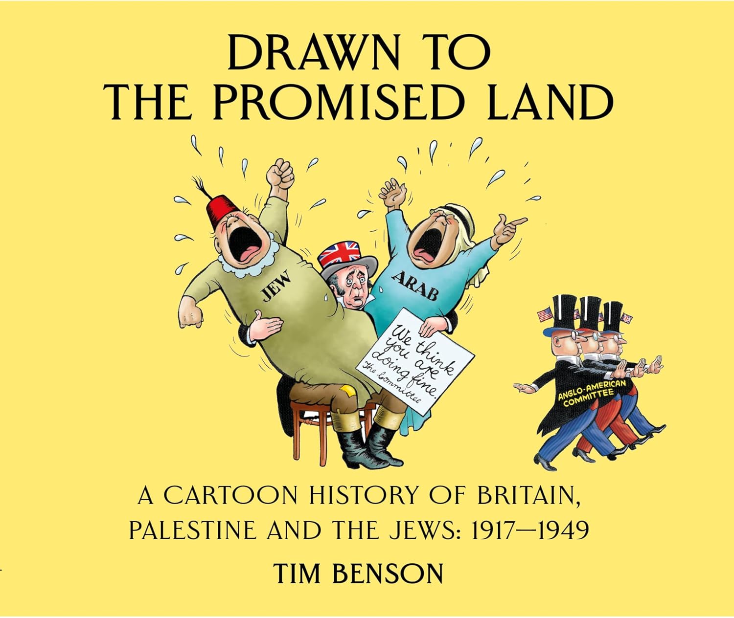 Drawn to the Promised Land: A Cartoon History of Britain, Palestine and the Jews: 1917—1949