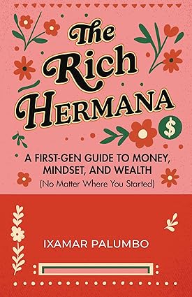 The Rich Hermana's Guide Immigrant Finance / Ixamar Palumbo