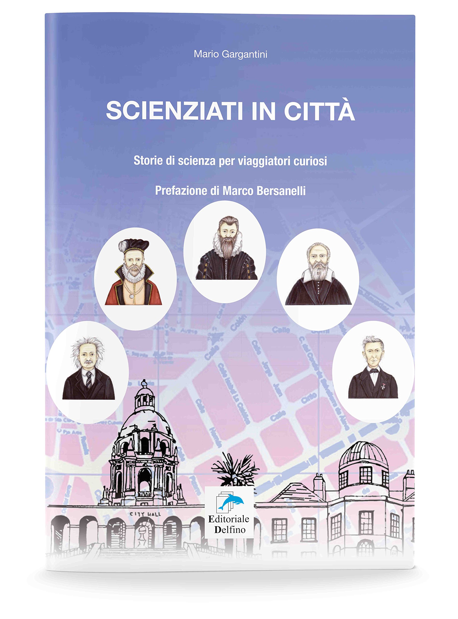 Scienziati In Città. Storie Di Scienza Per Viaggiatori Curiosi - 4