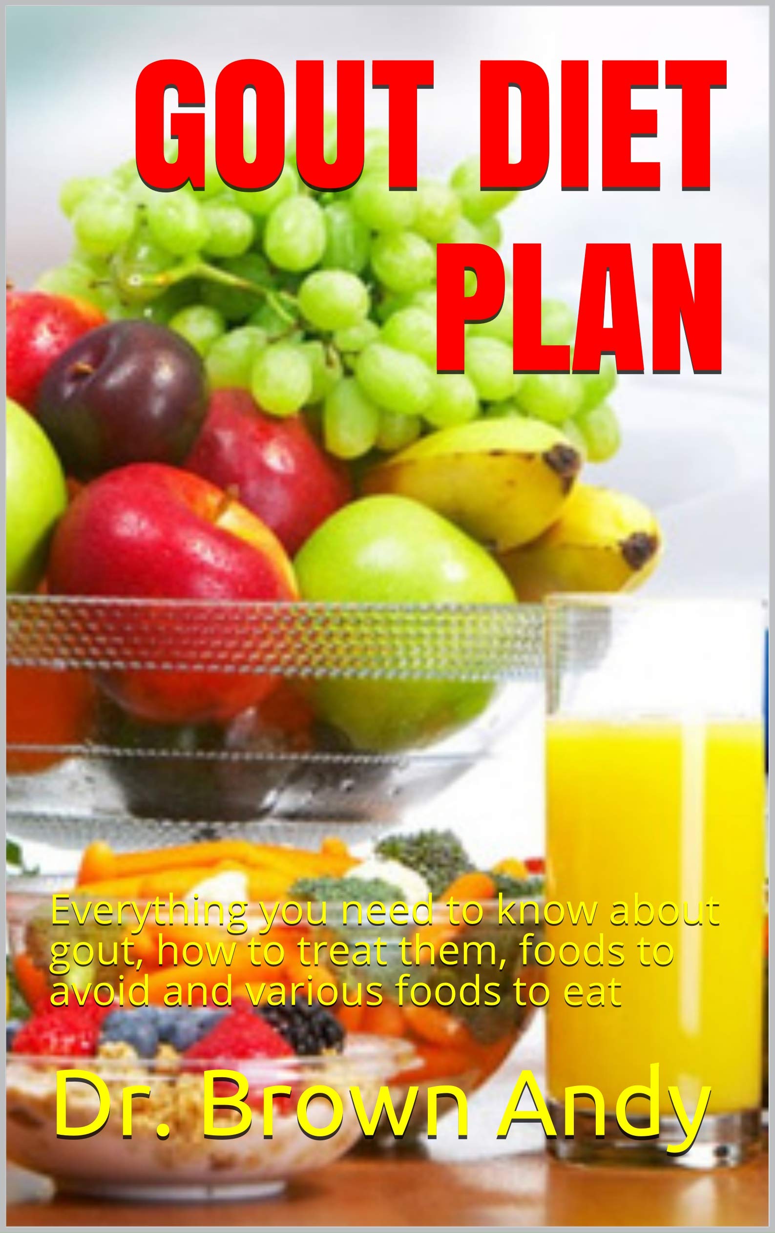 Buy GOUT DIET PLAN Everything you need to know about gout, how to