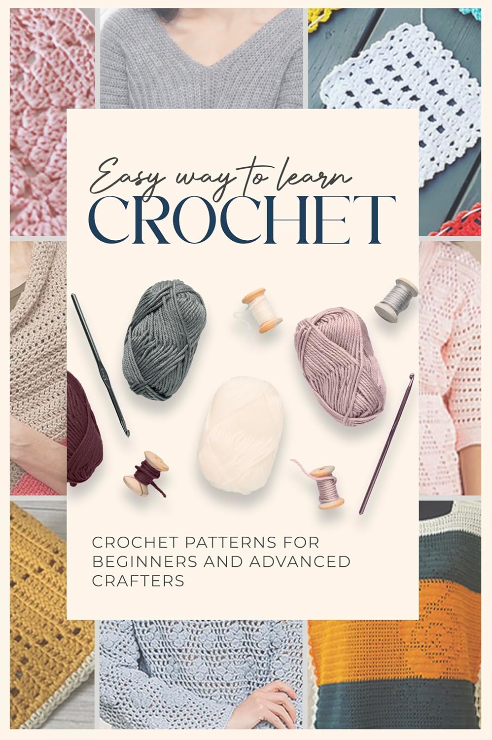Easy Way To Learn Crochet Crochet Patterns For Beginners And Advanced Crafters