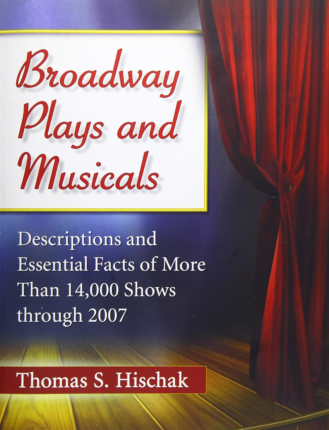 Broadway Plays and Musicals Descriptions and Essential Facts of More