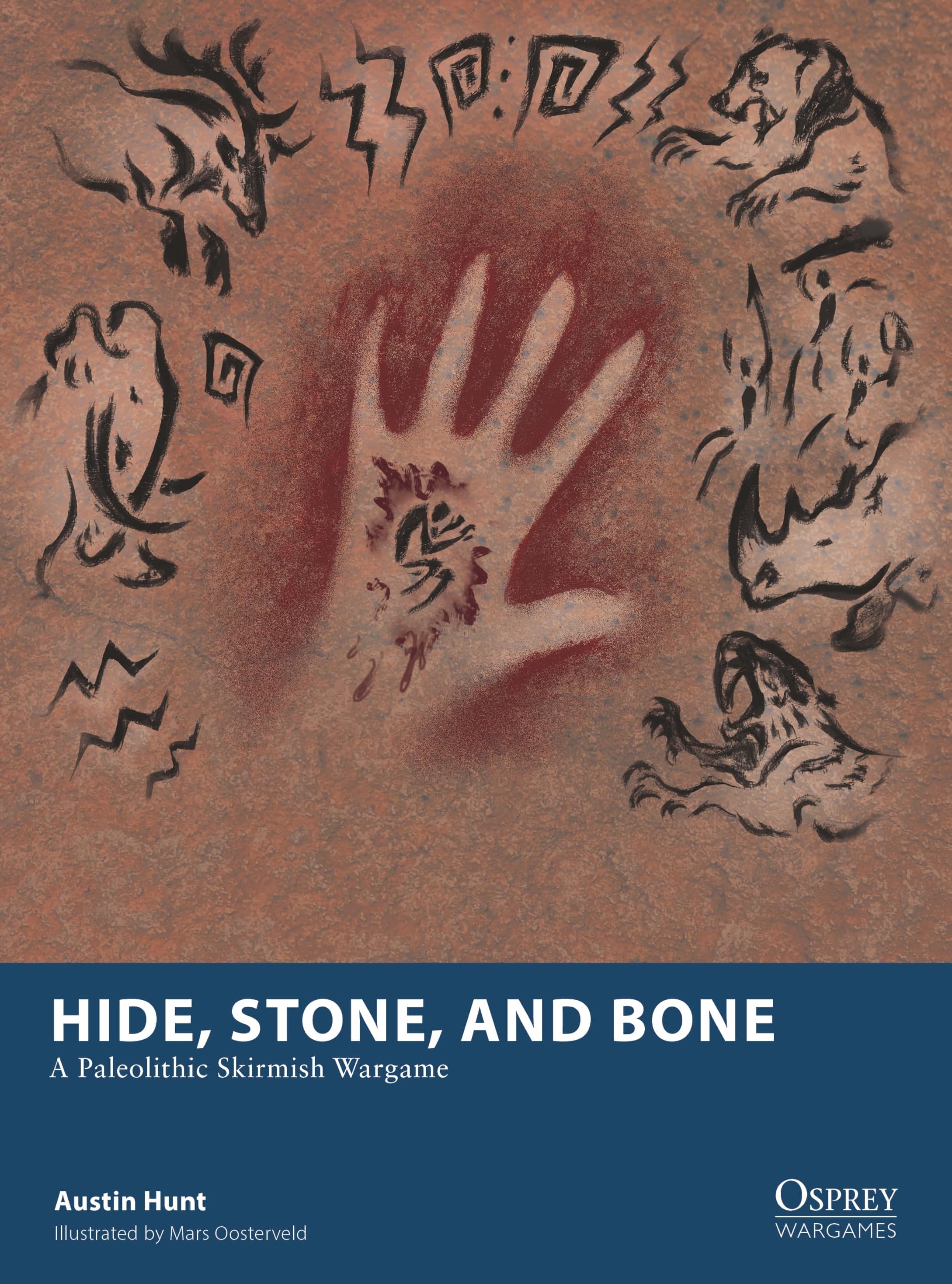 Hide, Stone, and Bone: A Paleolithic Skirmish Wargame (Osprey Wargames)