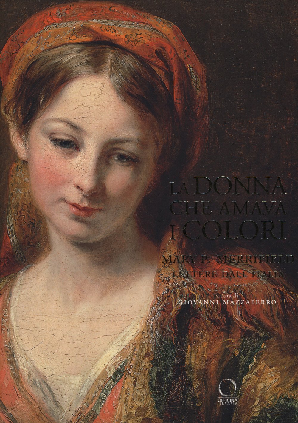La Donna Che Amava I Colori. Mary P. Merrifield. Lettere Dall'italia - 4