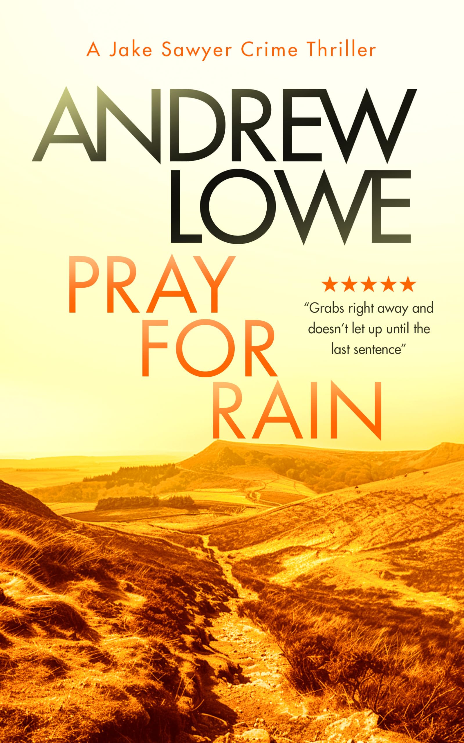 Pray For Rain: A page-turning British detective crime thriller with twists: 4 (Jake Sawyer Crime Thrillers)