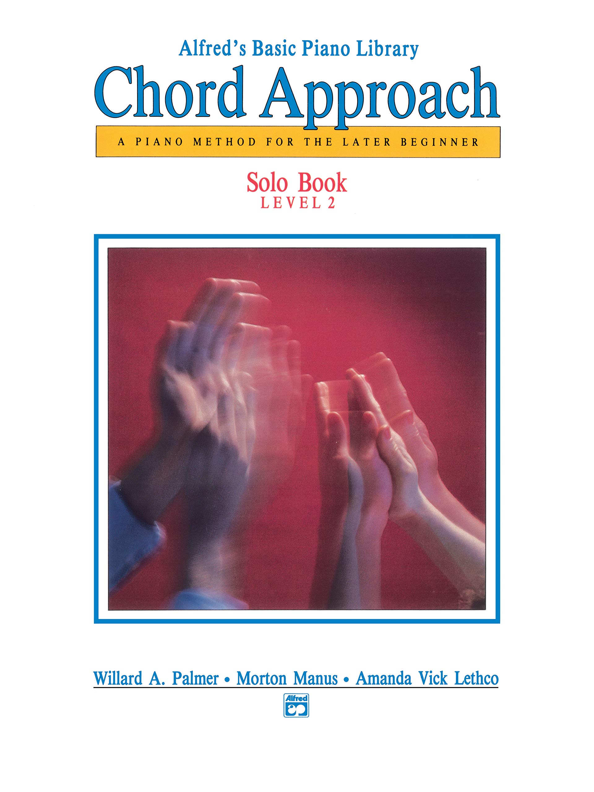 Alfred's Basic Piano Chord Approach Solo Book, Bk 2: A Piano Method for the Later Beginner (Alfred's Basic Piano Library, Bk 2)
