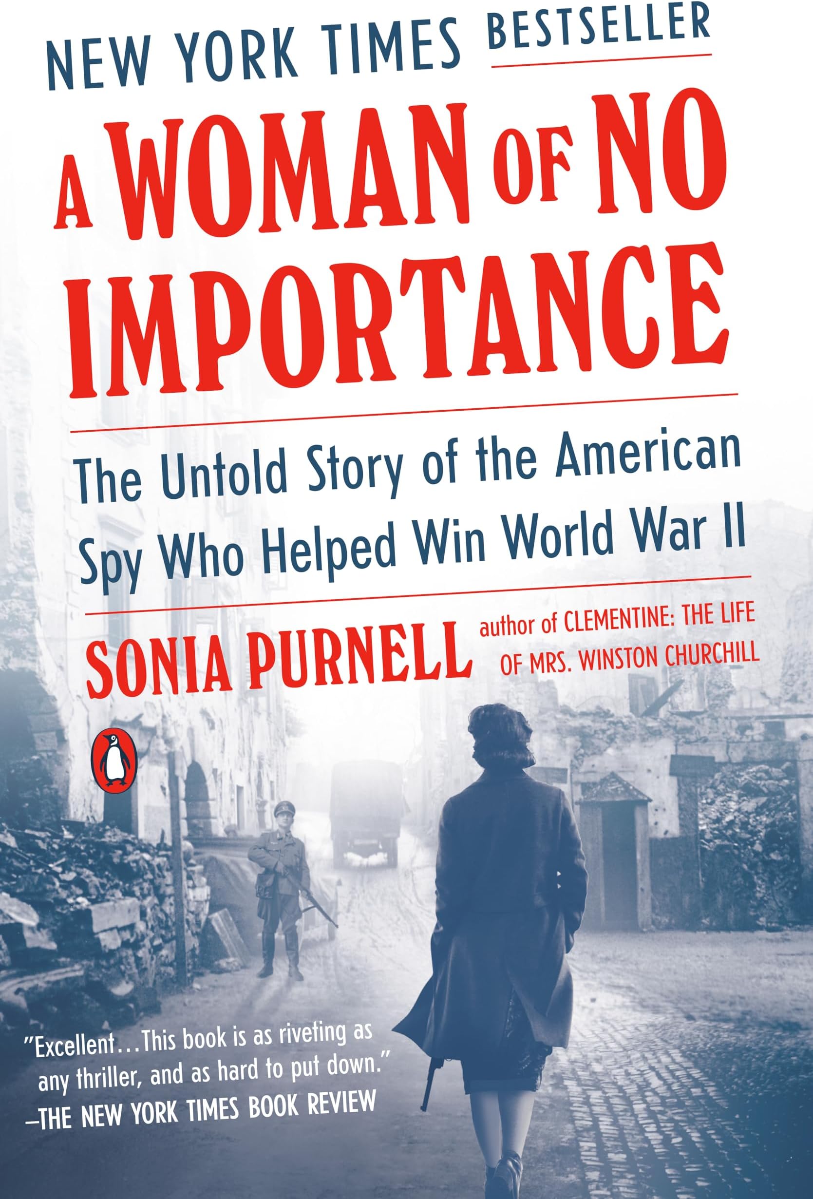 A Woman of No Importance: The Untold Story of the American Spy Who Helped Win World War II