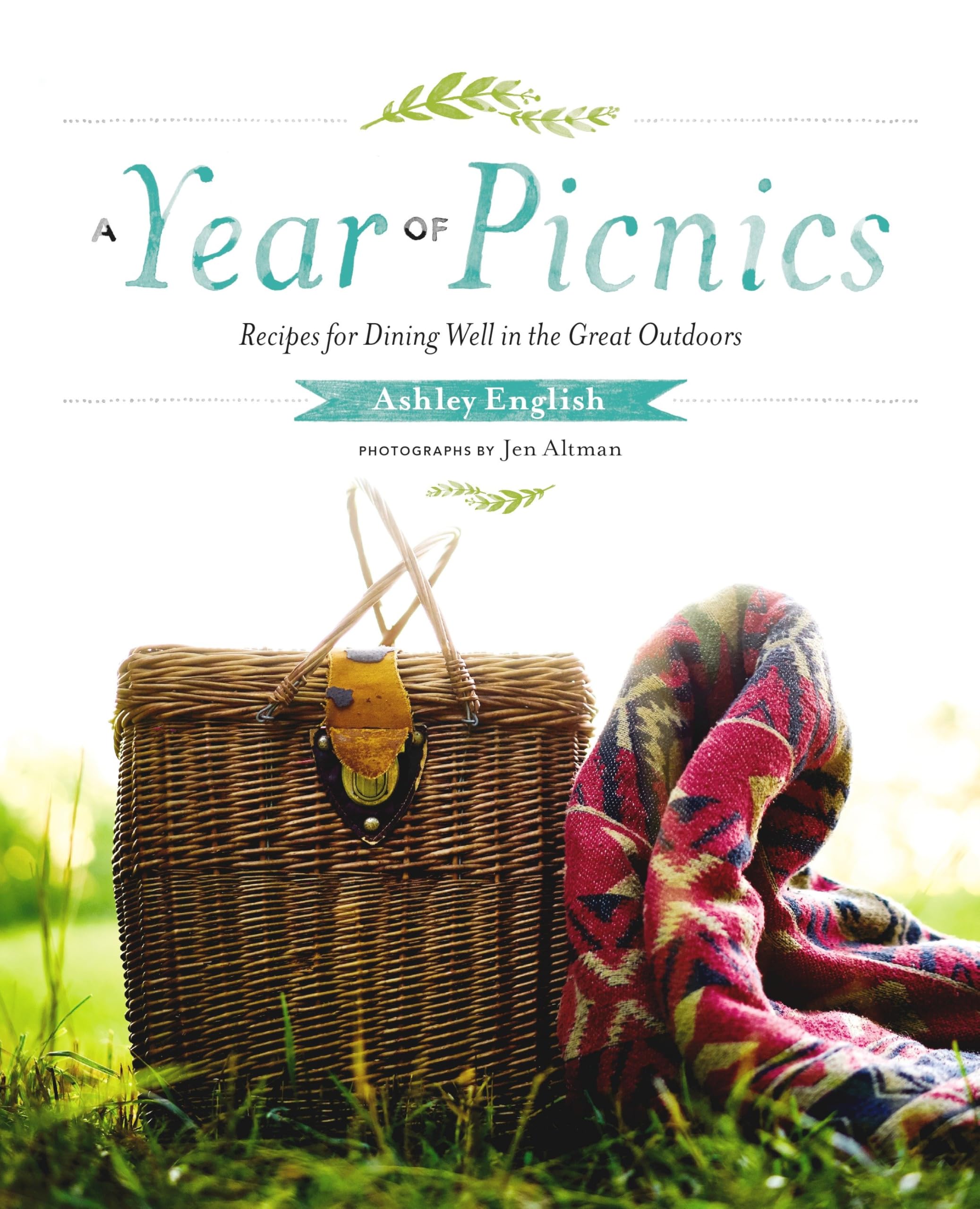 A Year of Picnics: Recipes for Dining Well in the Great Outdoors Hardcover – Illustrated, April 4, 2017