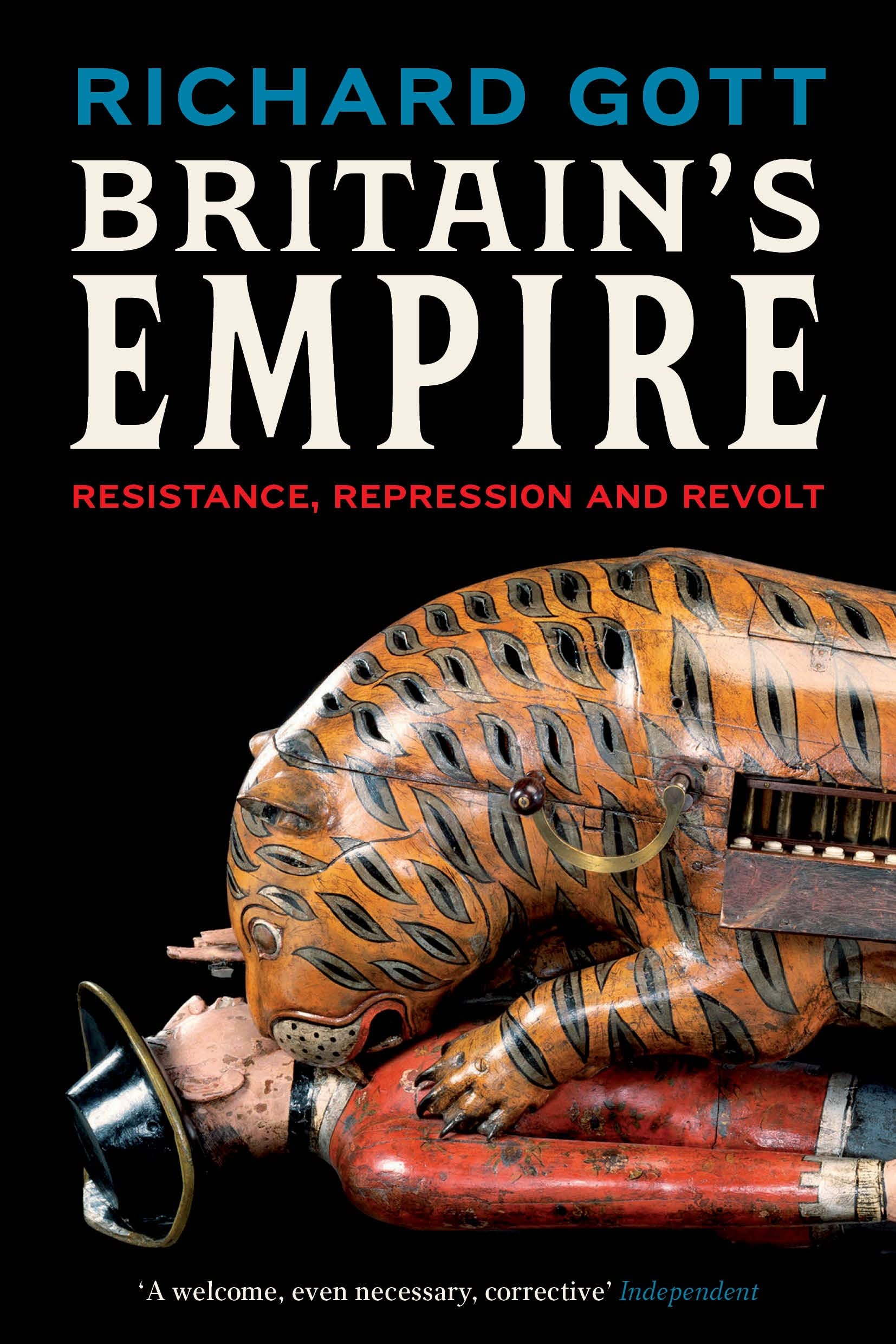 Britains Empire: Resistance, Repression and Revolt-Richard Gott