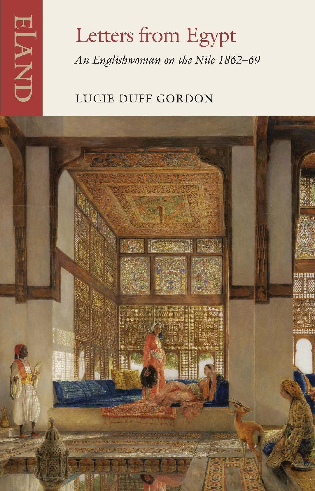 Letters from Egypt (Eland Classics): An Englishwoman on the Nile, 1862-69
