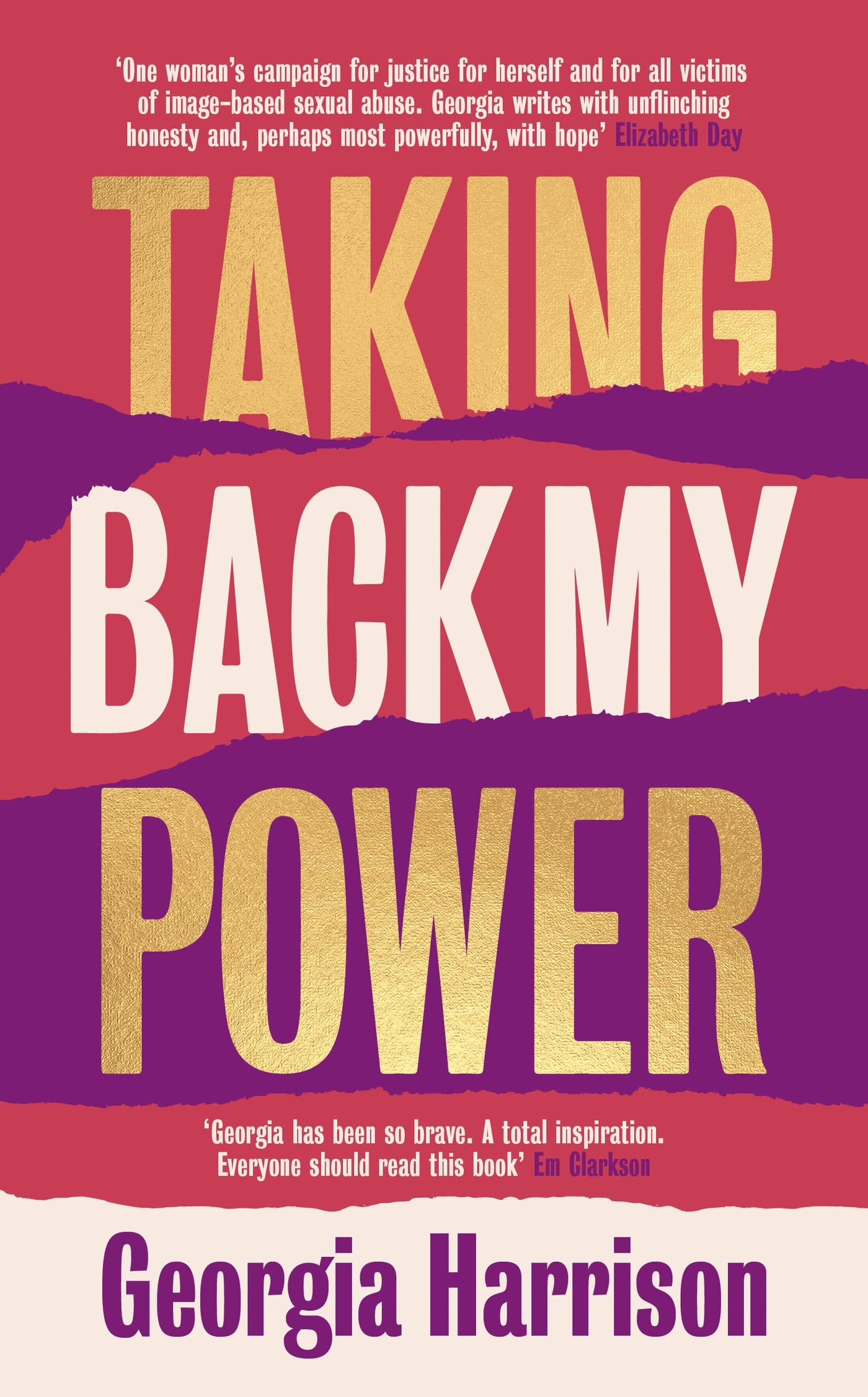 Taking Back My Power : An explosive, inspiring and totally honest memoir from Georgia Harrison, who suffered revenge porn at the hands of her ex-boyfriend