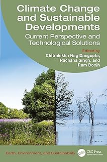 Climate Change and Sustainable Developments: Current Perspective and Technological Solutions (Earth, Environment, and Sustainability)
