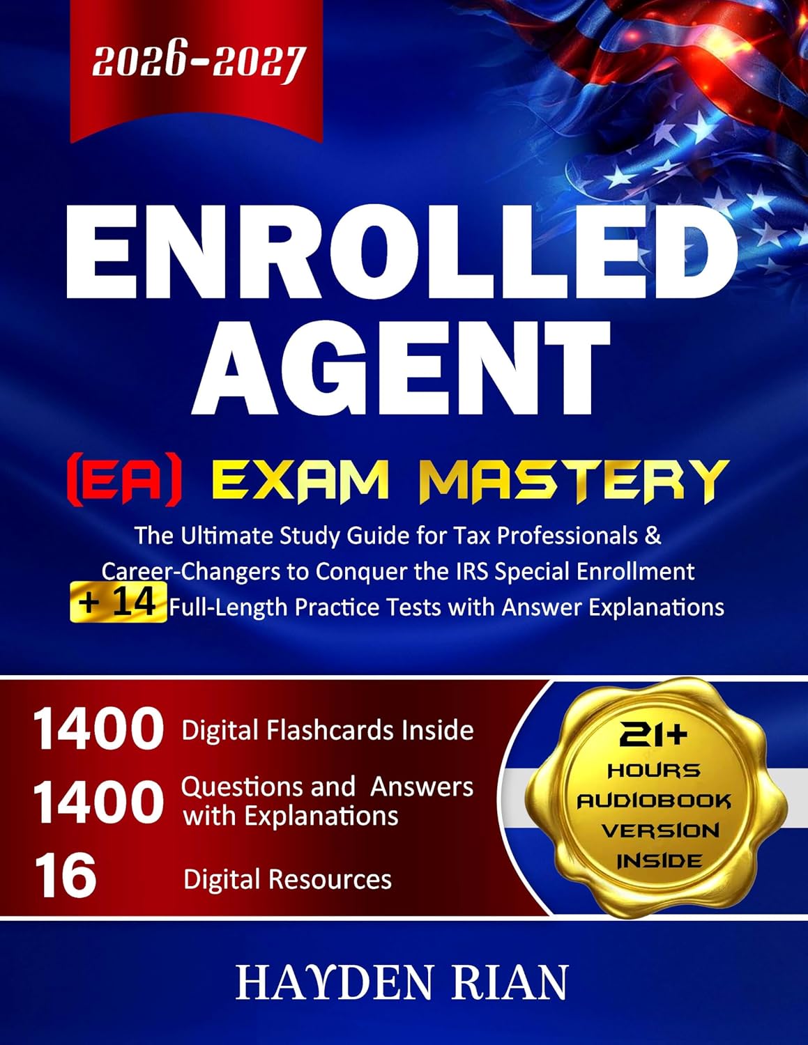 Enrolled Agent (EA) Exam Mastery: The Ultimate Study Guide for Tax Professionals & Career-Changers to Conquer the IRS Special Enrollment + 14 Full-Length Practice Tests with Answer Explanations