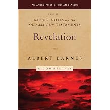 Barnes Notes on the Old and New Testaments Revelation, Part 2 Annotated