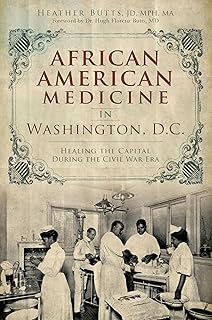 African American Medicine in Washington, D.C.: Healing the Capital During the Civil War Era
