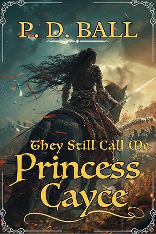 They Still Call Me Princess Cayce: through the smoke and into the fire (The Broken Throne Book 2)