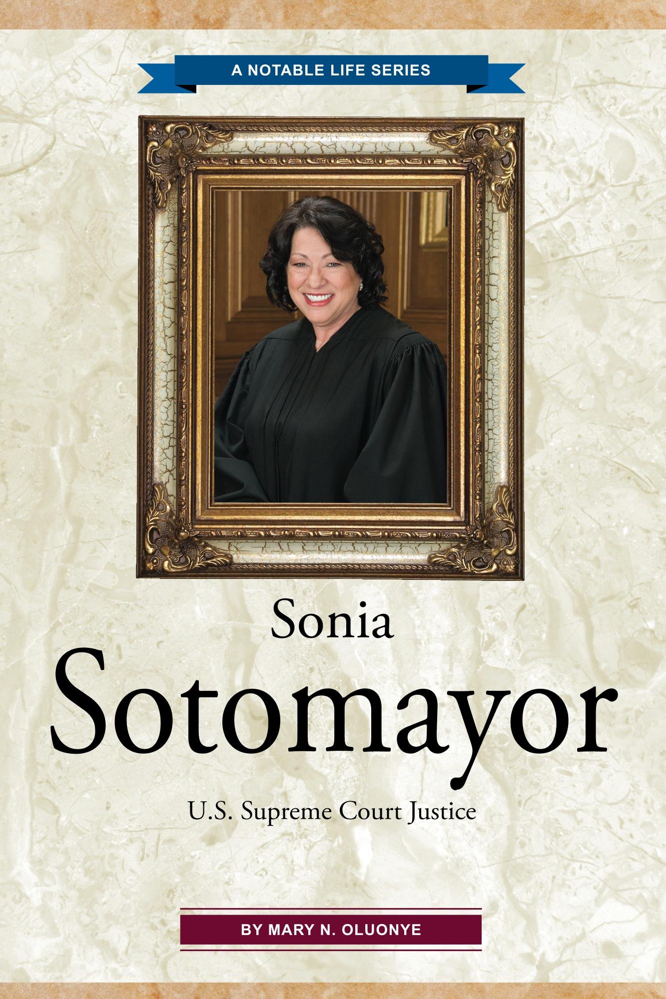 Sonia Sotomayor: U.S. Supreme Court Justice (A Notable Life Book 2)