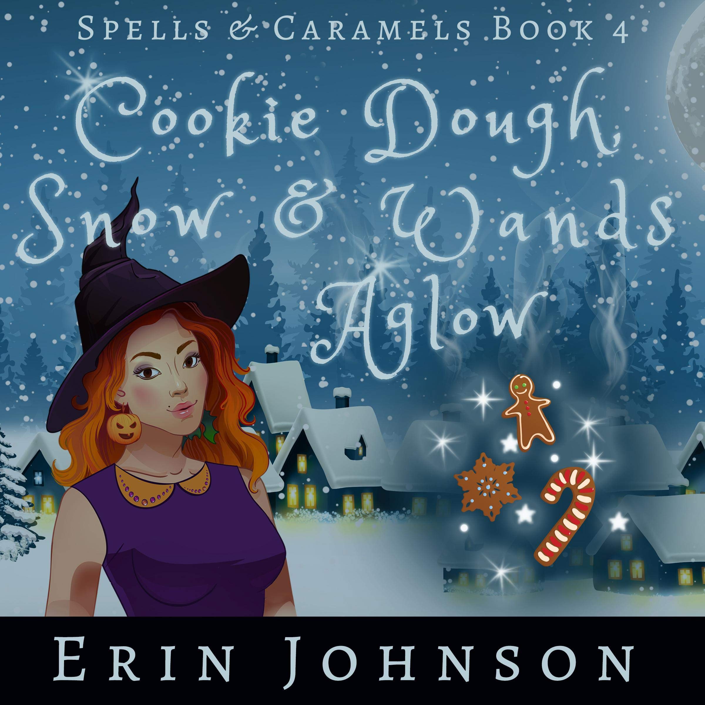 Cookie Dough, Snow & Wands Aglow (A Cozy Witch Mystery)
