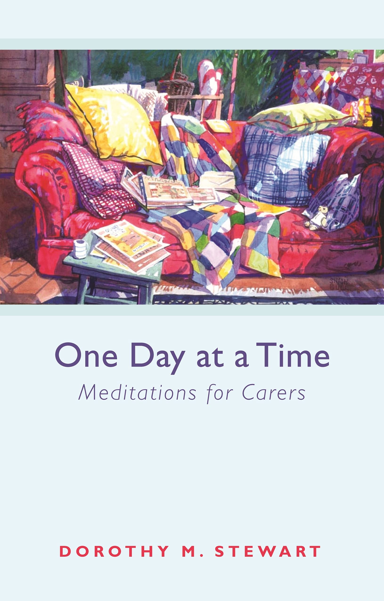 One Day at a Time: Meditations for Carers By Dorothy M. Stewart