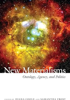 New Materialisms: Ontology, Agency, and Politics