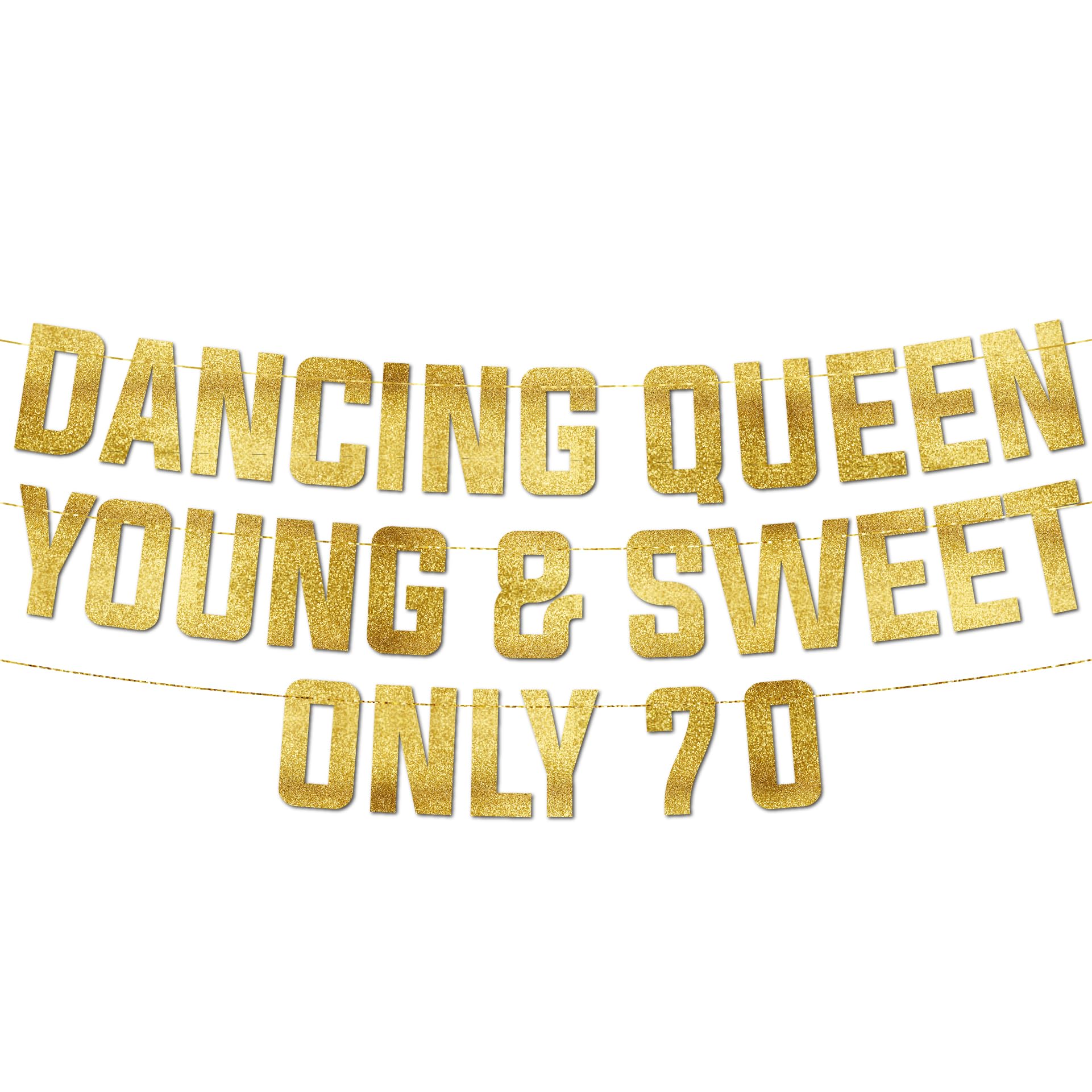 Pre-Strung Dancing Queen Young & Sweet Only 70 Gold Glitter Banner - 70th Birthday Decorations for Men and Women - Birthday Party Supplies, Bunting Gifts and Wall Decorations