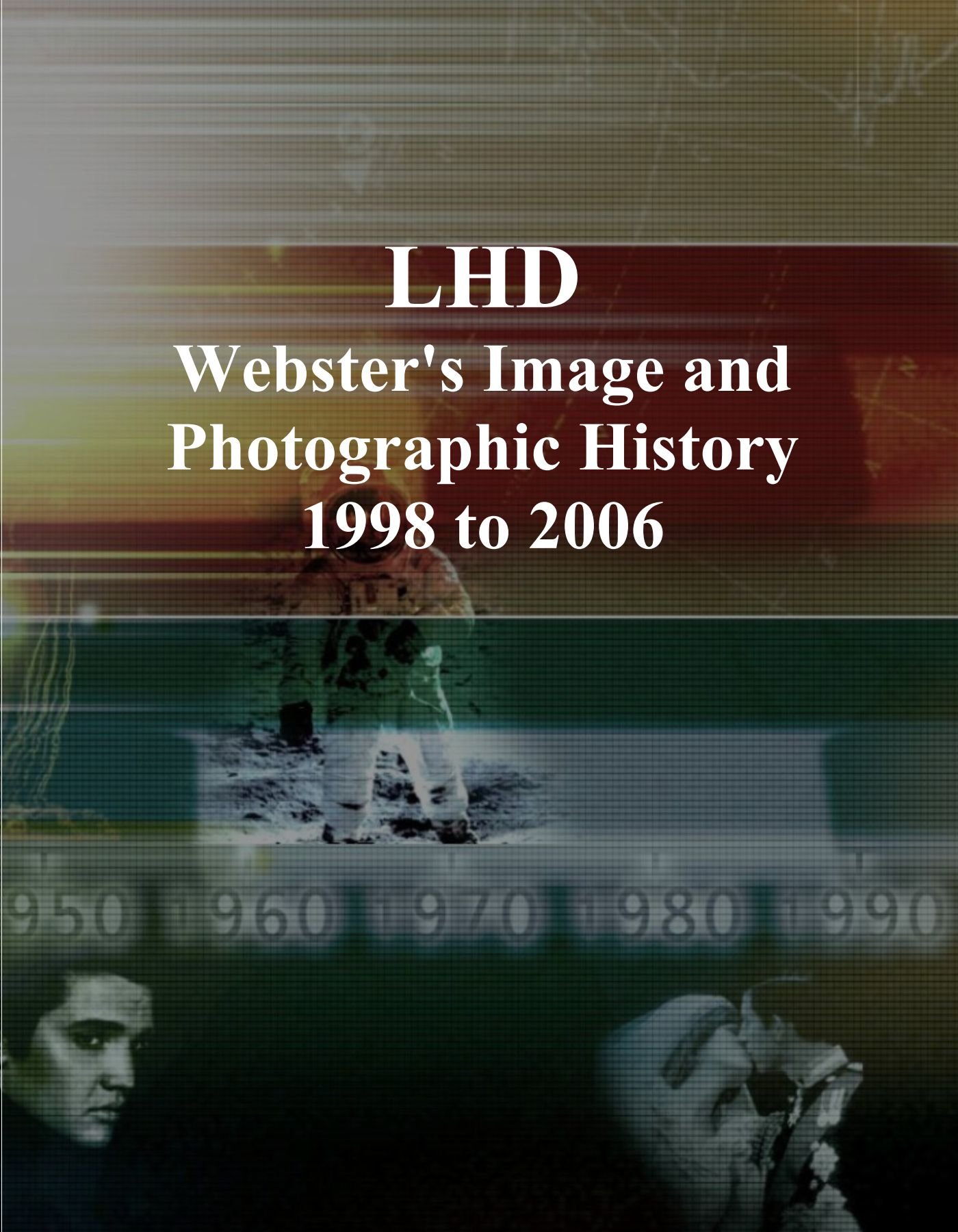 LHD: Webster's Image and Photographic History, 1998 to 2006