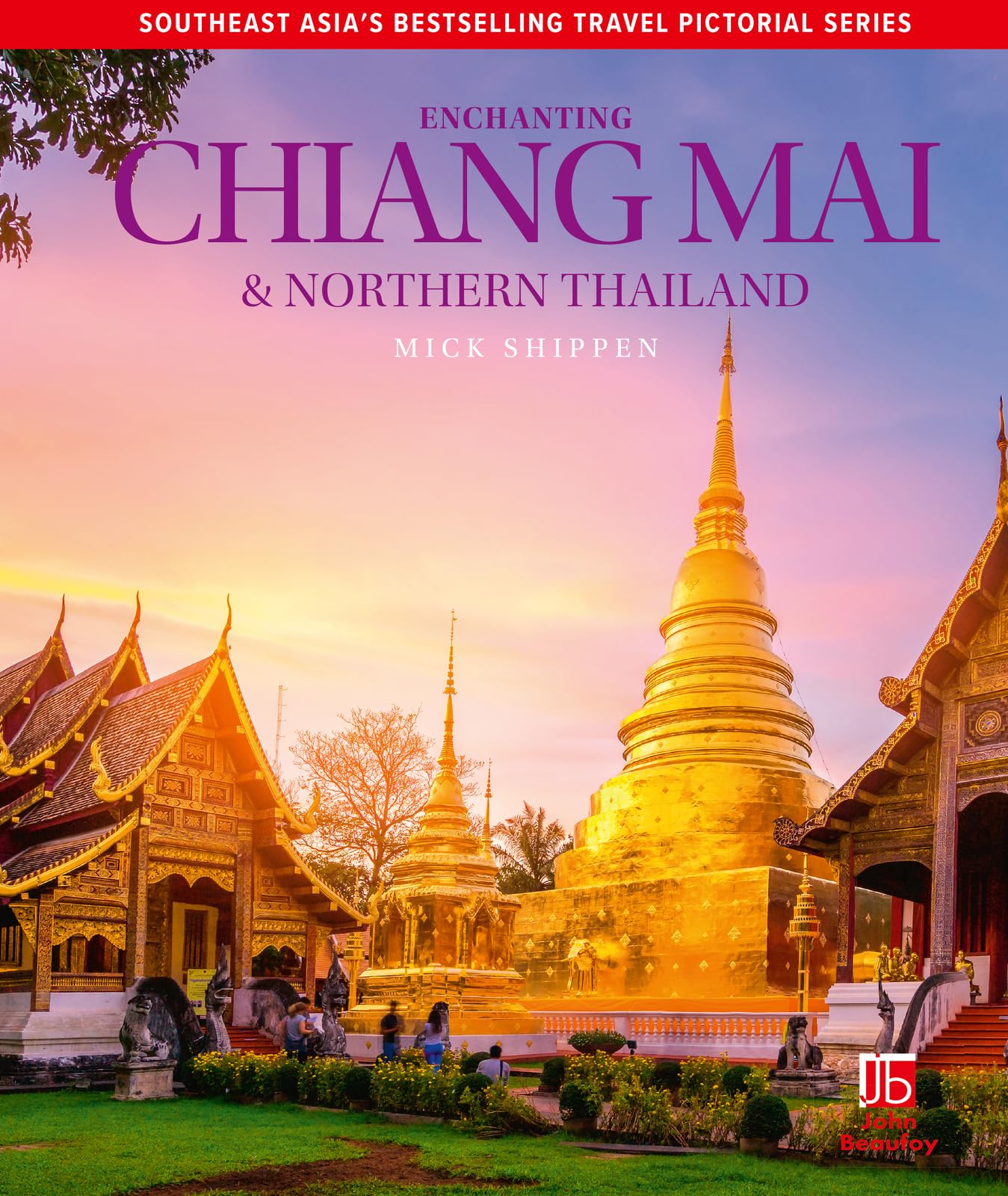Enchanting Chiang Mai & Northern Thailand by Mick Shippen (Hardback Book)