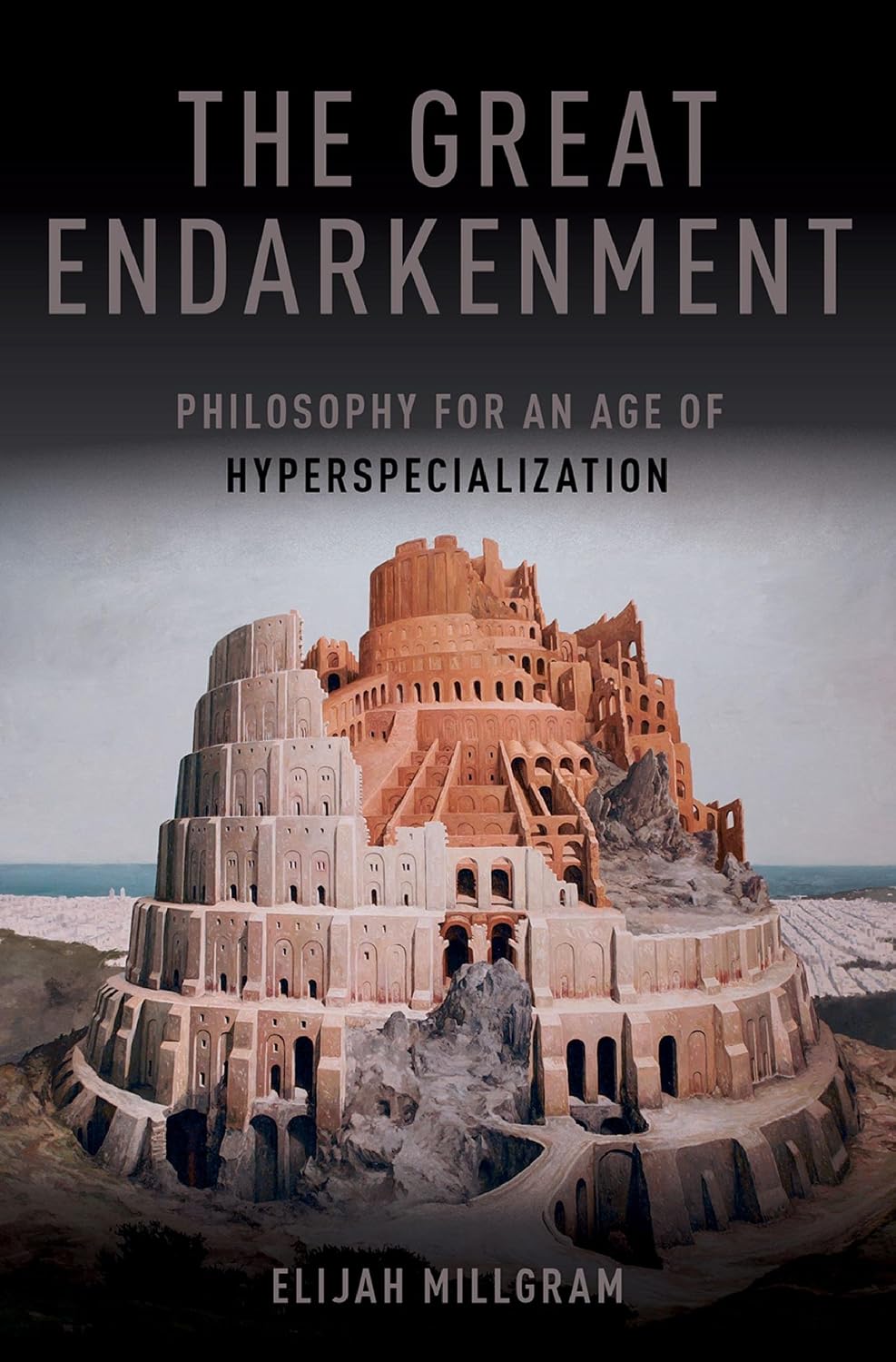 The Great Endarkenment: Philosophy in an Age of Hyperspecialization