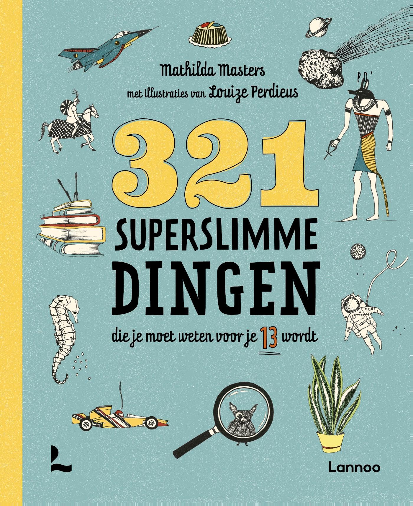 321 superslimme dingen die je moet weten voor je 13 wordt: (Hardcover) (321 - de leukste weetjesboeken)