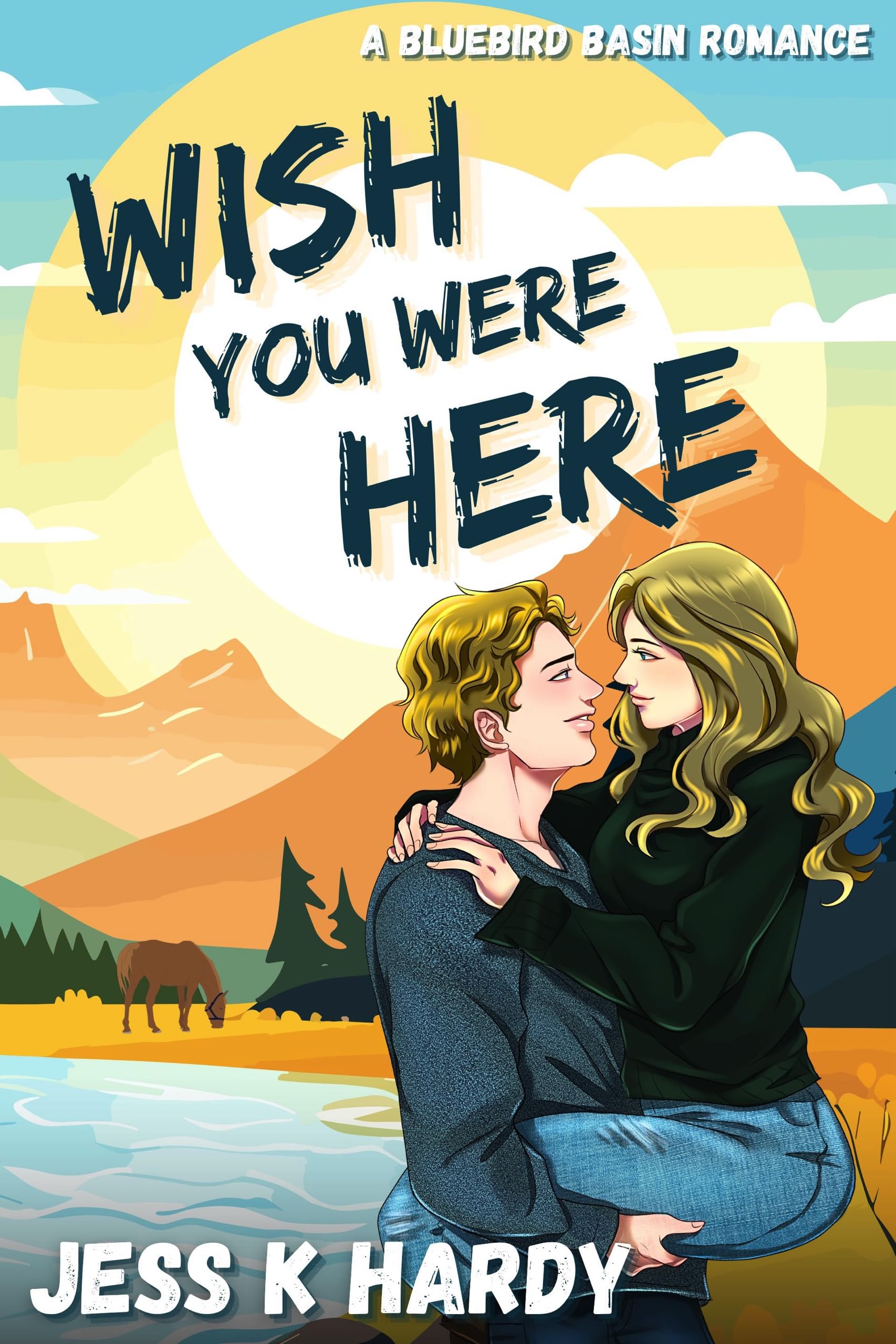 Wish You Were Here: A Bluebird Basin Romance