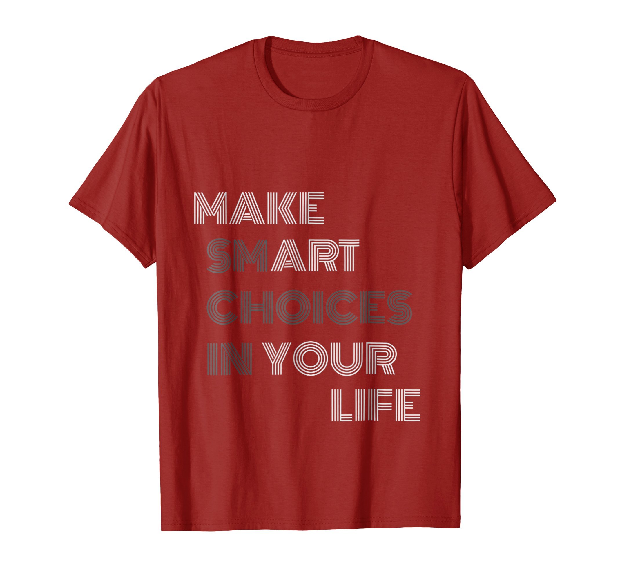 Make Smart Choices in Your Life Funny Art T-shirt