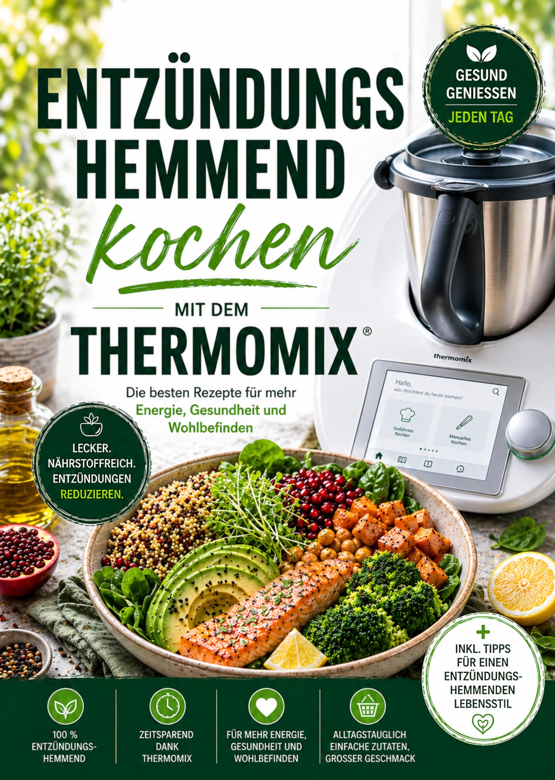 Entzündungshemmend kochen mit dem Thermomix: Die besten Rezepte für mehr Energie, Gesundheit und Wohlbefinden | Vollbebildert