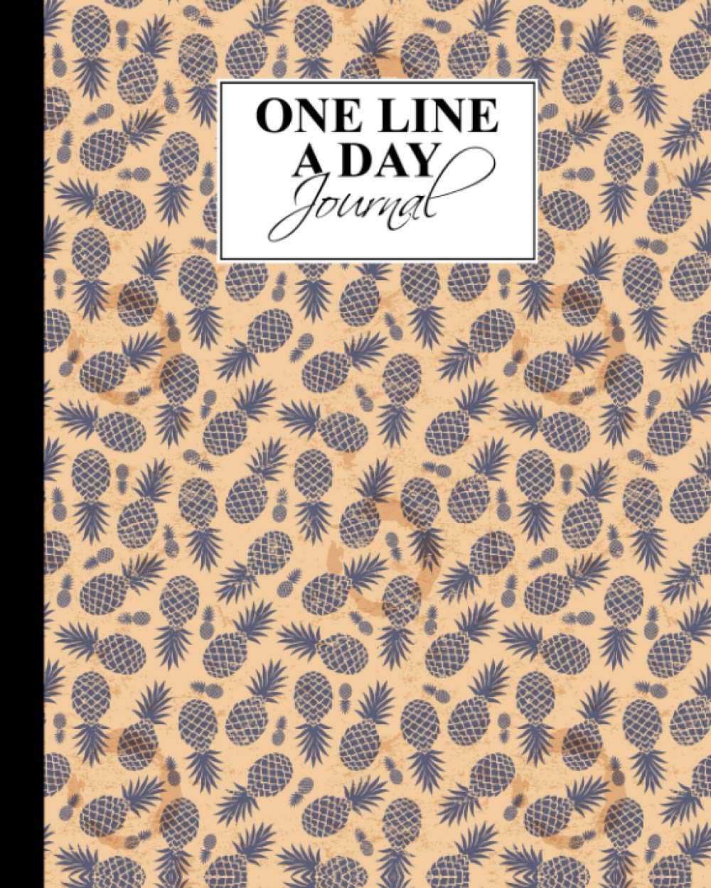 One Line A Day: Pineapple One Line A Day, A Five-Year Memory Book, 367 Pages, Size 8" x 10"