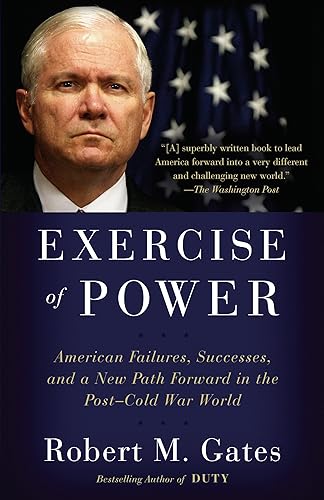 Exercise of Power: American Failures, Successes, and a New Path Forward in the Post-Cold War World