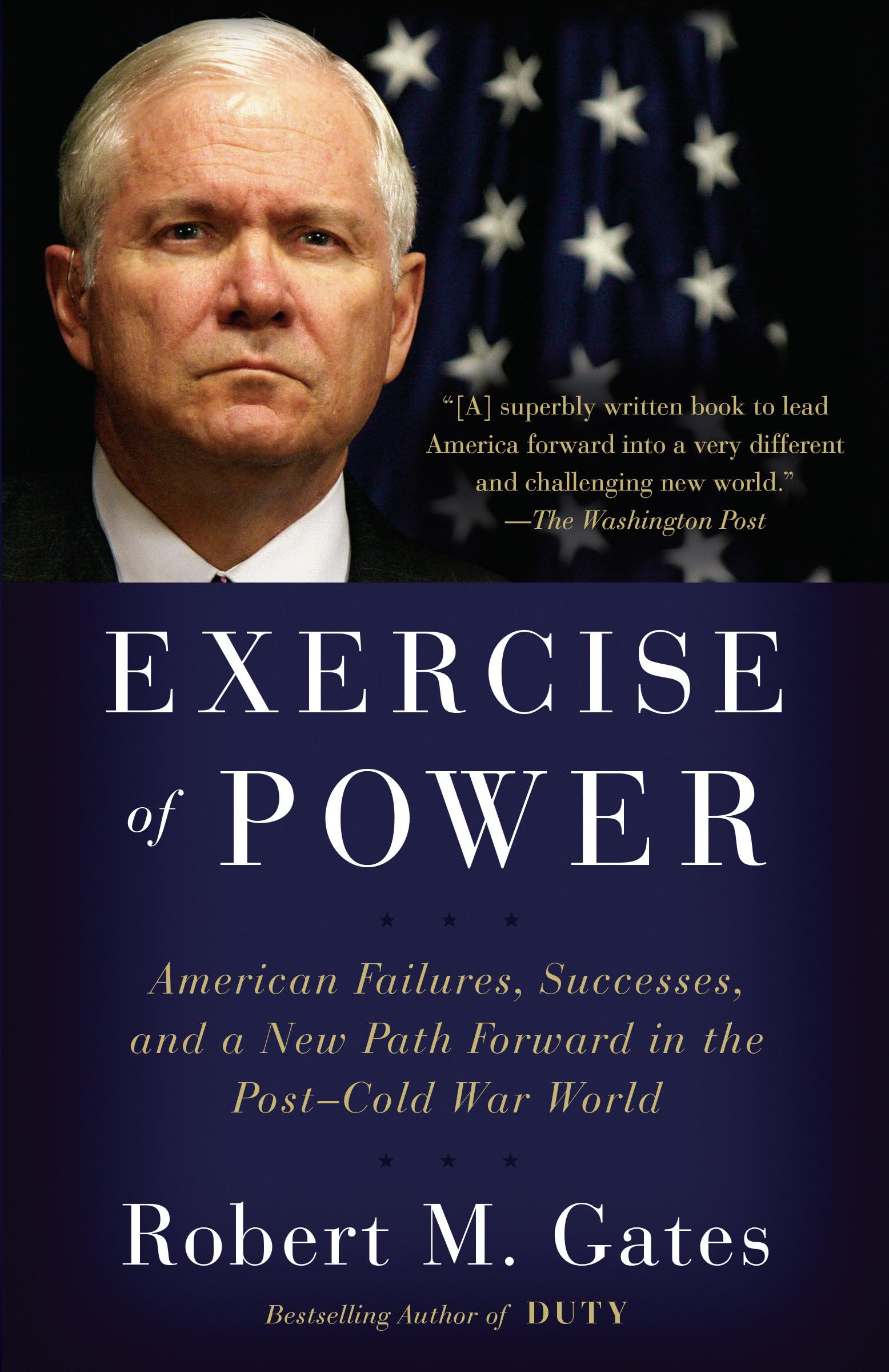 Exercise of Power American Failures Successes and  by Robert M. Gates PAPERBACK