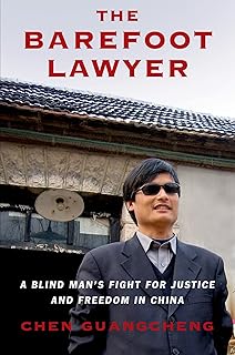 The Barefoot Lawyer: A Blind Man's Fight for Justice and Freedom in China