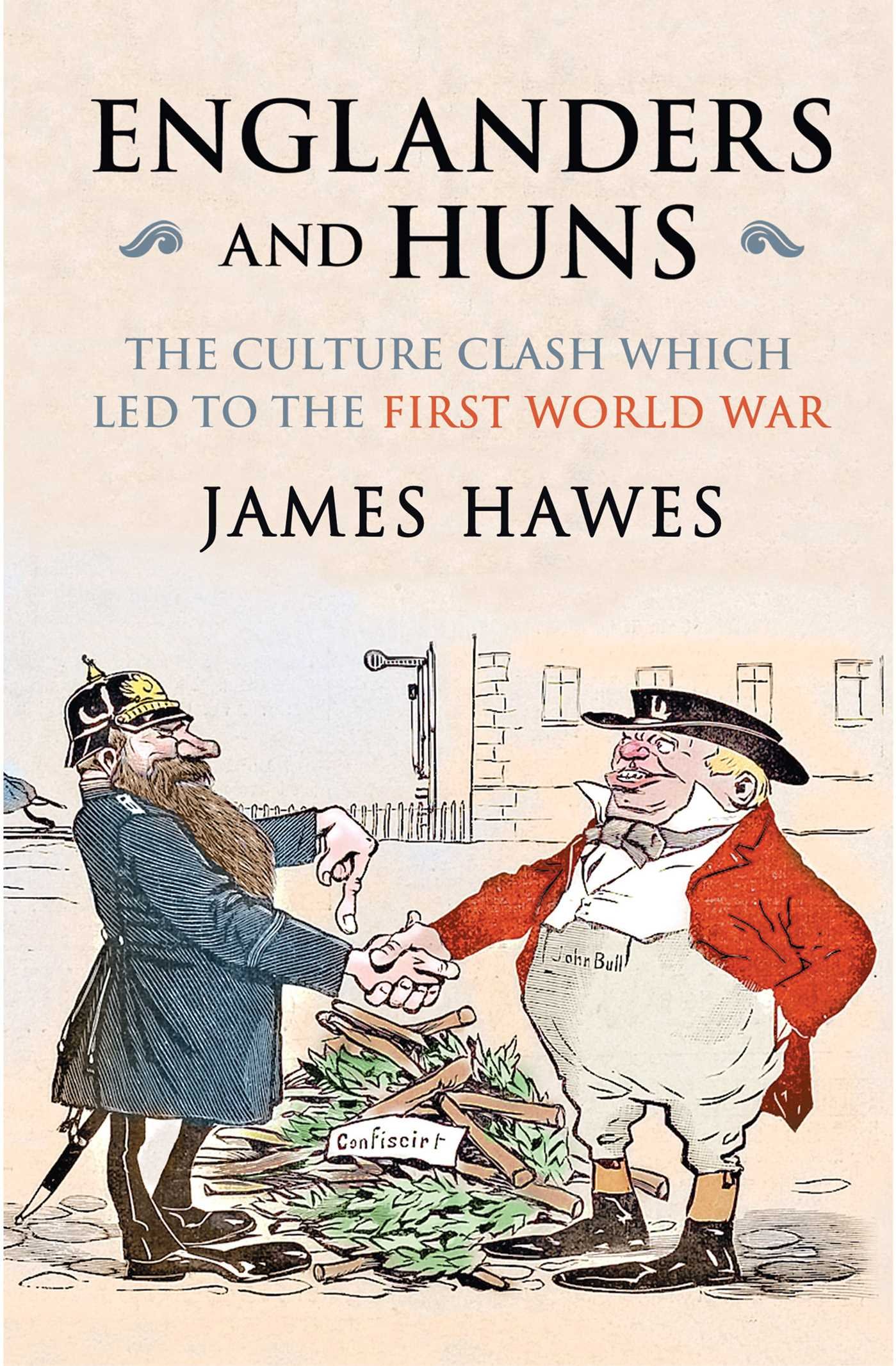 Englanders and Huns: The Culture-Clash which Led to the First World War