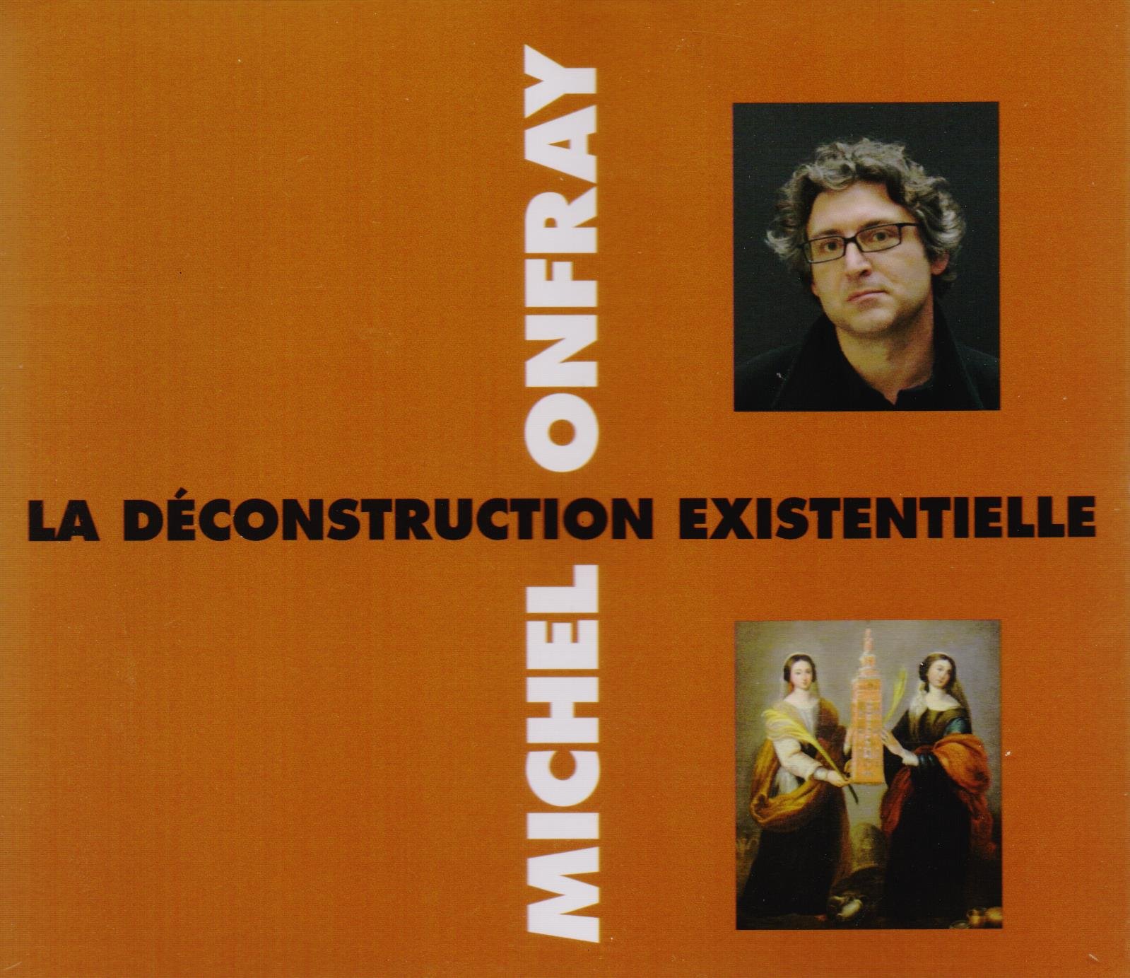 La Deconstruction Existentielle [Audio CD] Michel Onfray