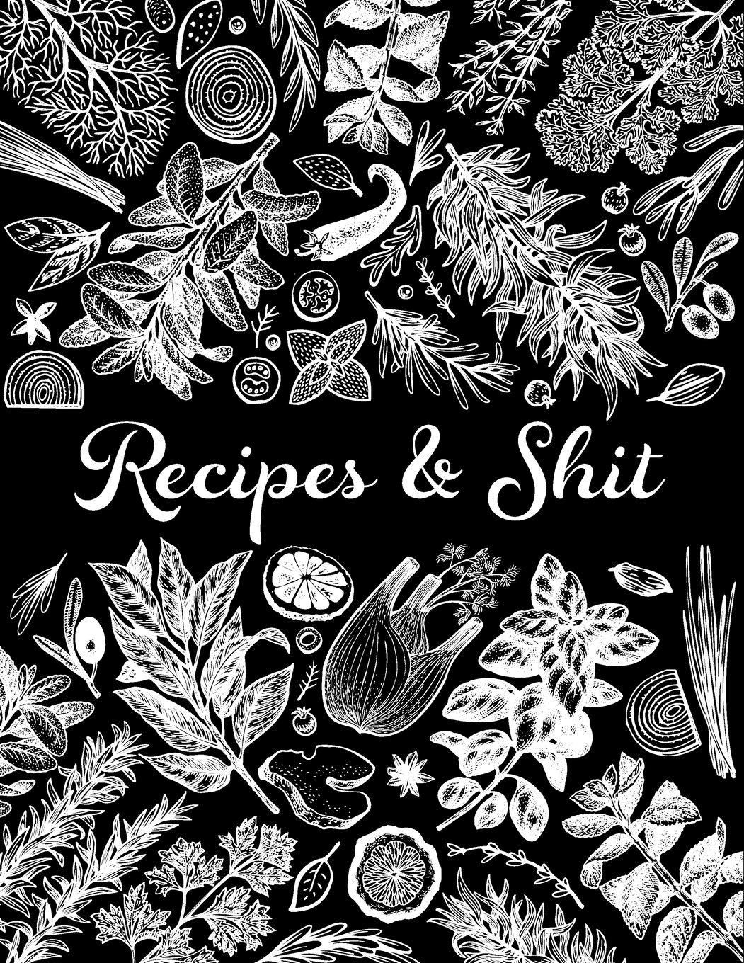 Recipes and Shit: Blank My Favorite Recipe Journal to Write in for Women, Food Cookbook Design, Document all Your Special Journal and Organizer