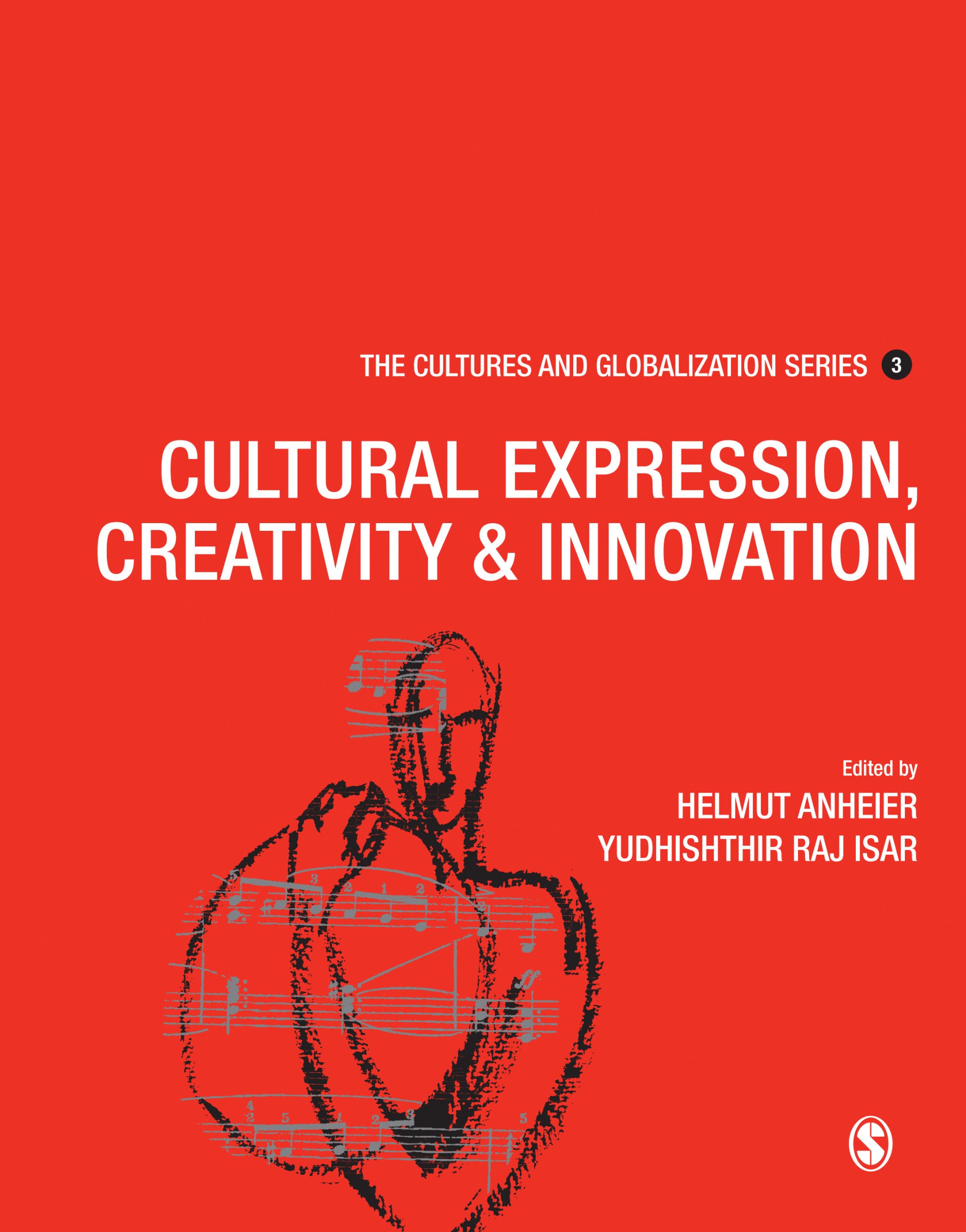 Cultures and Globalization: Cultural Expression, Creativity and Innovation (The Cultures and Globalization Series Book 3)