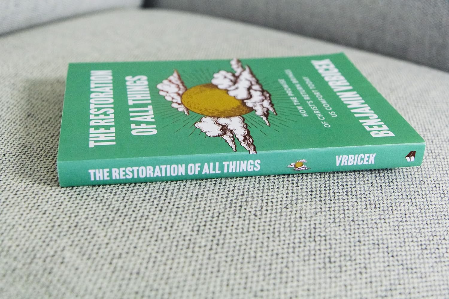 The Restoration of All Things: How the Promise of Christ's Return Brings Us Comfort Today