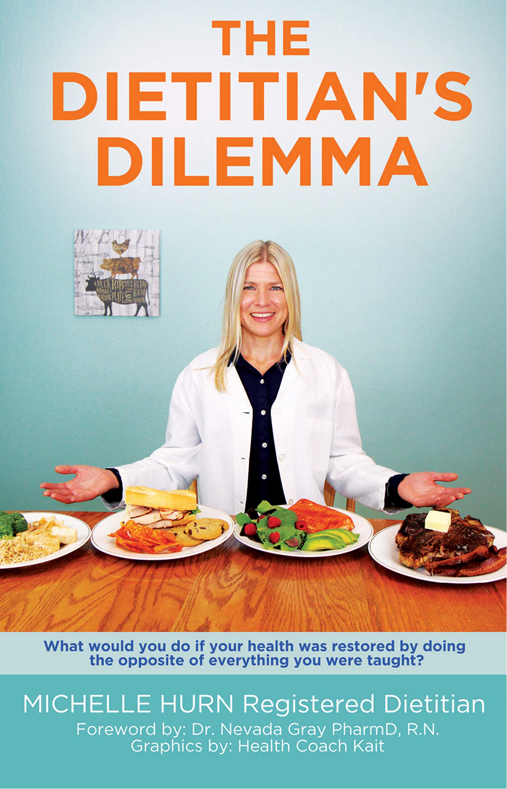 The Dietitian's Dilemma: What would you do if your health was restored by doing the opposite of everything you were taught?