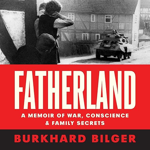 Fatherland: A Memoir of War, Conscience and Family Secrets