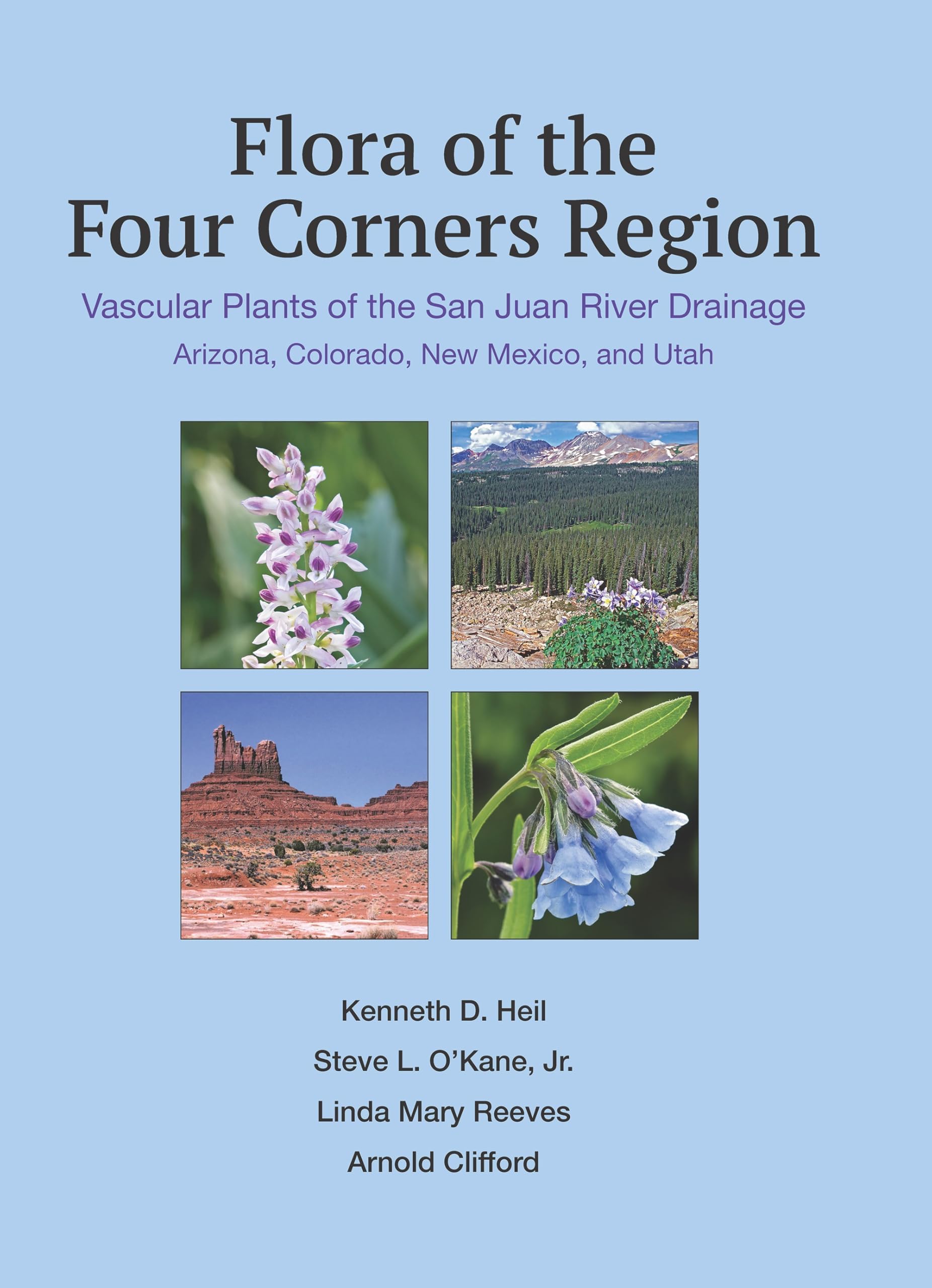 Flora of the Four Corners Region: Vascular Plants of the San Juan River Drainage: Arizona, Colorado, New Mexico, and Utah (Monographs in Systematic Botany from the Missouri Botanical)
