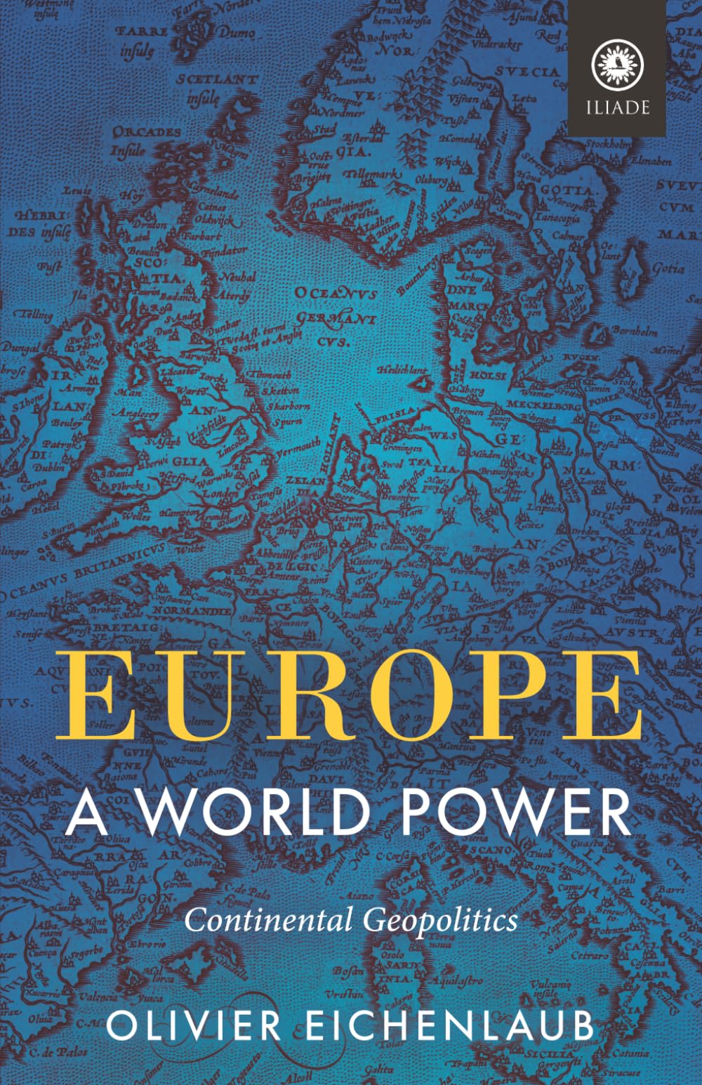 Europe — A World Power: Continental Geopolitics (Foundations (Institut Iliade))