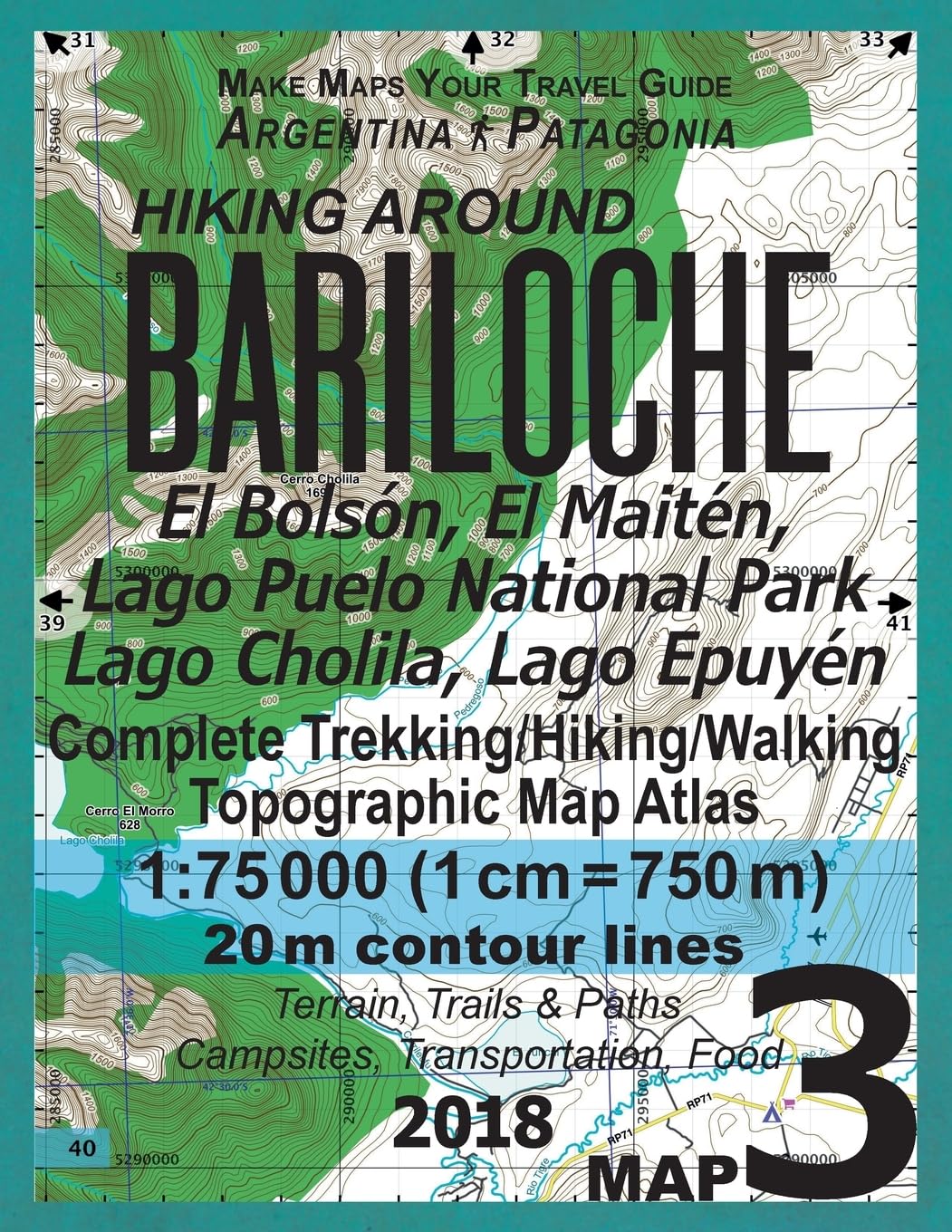 Hiking Around Bariloche Map 3 El Bolson, El Maiten, Lago Puelo National Park, Lago Cholila, Lago Epuyen Complete Trekking/Hiking/Walking Topographic ... Guide Hiking Maps for Patagonia Argentina)