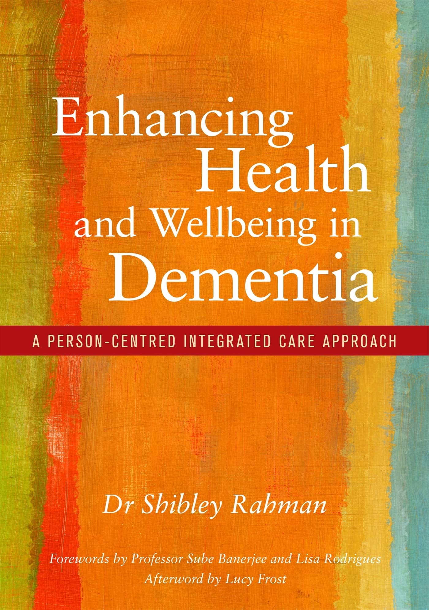 Enhancing Health and Wellbeing in Dementia: A by Shibley Rahman PAPERBACK